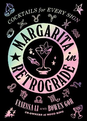 Cover: Margarita in Retrograde: Cocktails for Every Sign