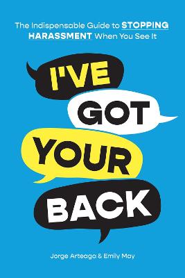 Cover: I've Got Your Back: How to Stop Harassment When You See It