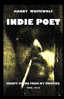 Image of Indie Poet - Thirty Poems from My Thirties
