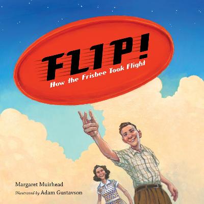 Cover: Flip! How the Frisbee Took Flight