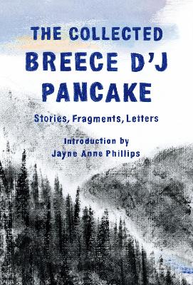 Image of The Collected Breece D'J Pancake: Stories, Fragments, Letters