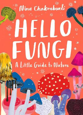 Cover of Little Guides to Nature: Hello Fungi