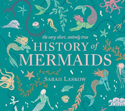 Image of The Very Short, Entirely True History of Mermaids