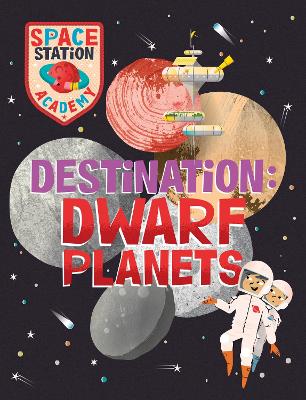 Cover: Space Station Academy: Destination Dwarf Planets