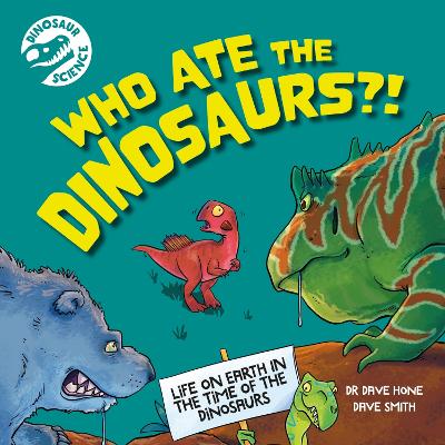 Image of Dinosaur Science: Who Ate the Dinosaurs?!