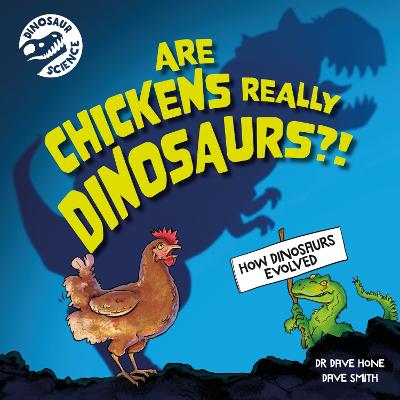 Cover: Dinosaur Science: Are Chickens Really Dinosaurs?!