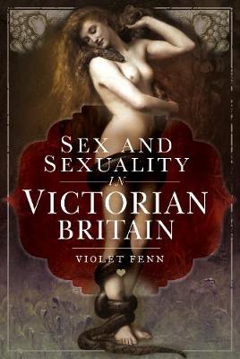 Cover: Sex and Sexuality in Victorian Britain
