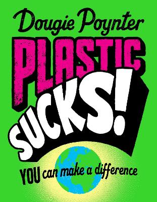 Cover: Plastic Sucks! You Can Make A Difference