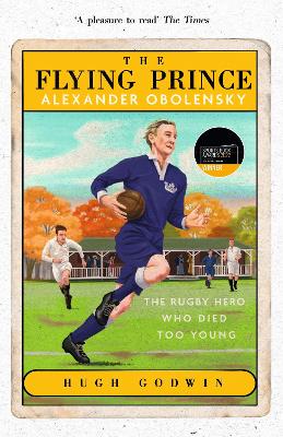 Image of The Flying Prince: Alexander Obolensky: The Rugby Hero Who Died Too Young