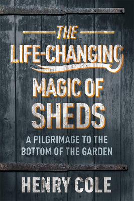 Cover: The Life-Changing Magic of Sheds