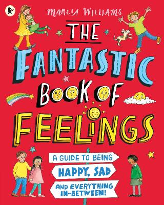 Cover: The Fantastic Book of Feelings: A Guide to Being Happy, Sad and Everything In-Between!