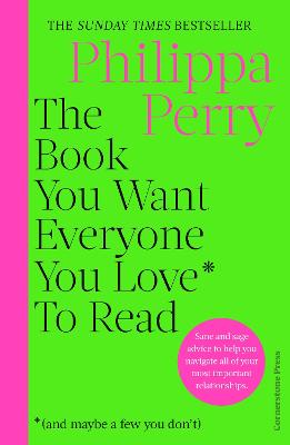 Cover: The Book You Want Everyone You Love* To Read *(and maybe a few you don't)