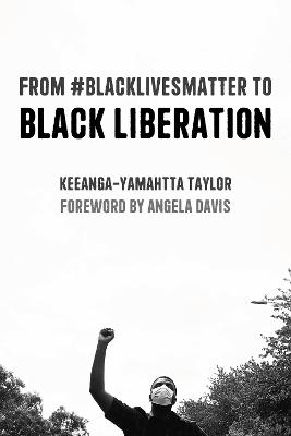 Cover: From #BlackLivesMatter to Black Liberation (Expanded Second Edition)