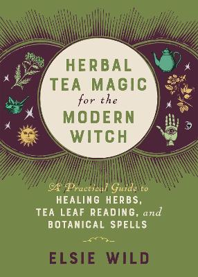 Image of Herbal Tea Magic For The Modern Witch