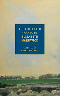 Cover: The Collected Essays of Elizabeth Hardwick