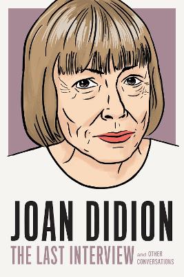 Cover: Joan Didion: The Last Interview
