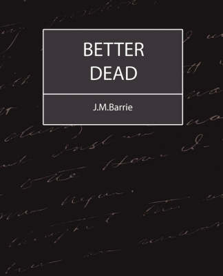 Image of Better Dead - J.M.Barrie