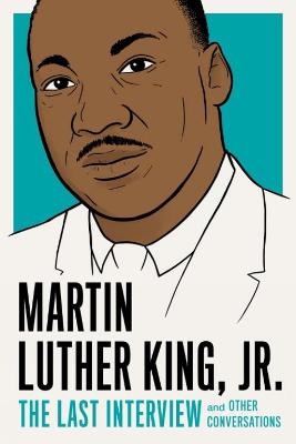 Cover: Martin Luther King, Jr.: The Last Interview