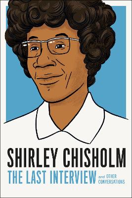 Cover: Shirley Chisholm: The Last Interview
