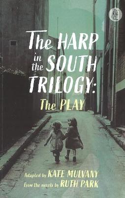 Image of The Harp in the South Trilogy: the play