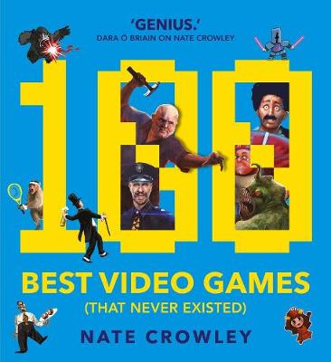 Cover: 100 Best Video Games (That Never Existed)
