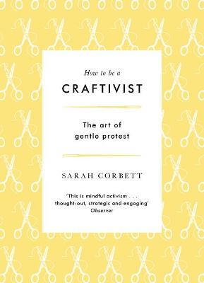 Cover: How to be a Craftivist