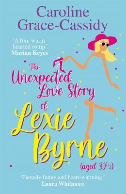 Cover: The Unexpected Love Story of Lexie Byrne (aged 39 1/2)