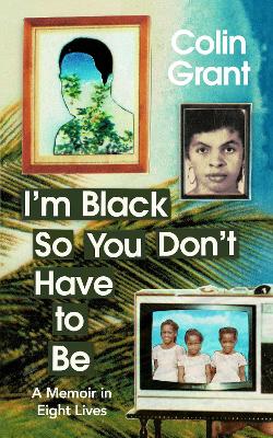 Cover: I'm Black So You Don't Have to Be