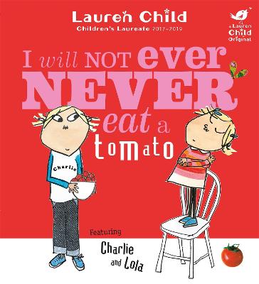 Cover: Charlie and Lola: I Will Not Ever Never Eat A Tomato