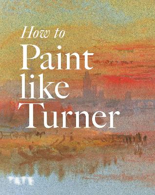 Cover: How to Paint Like Turner