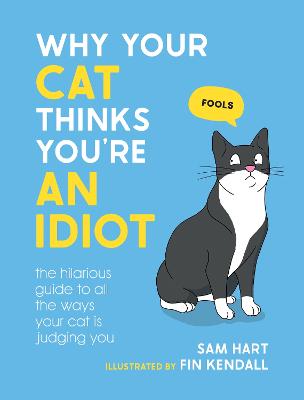 Cover: Why Your Cat Thinks You're an Idiot