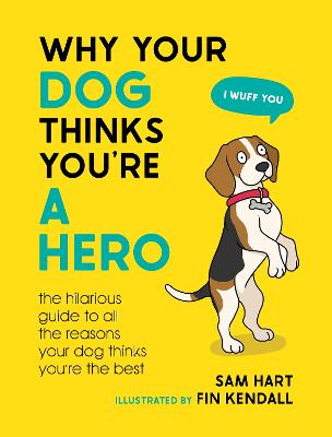 Cover: Why Your Dog Thinks You're a Hero