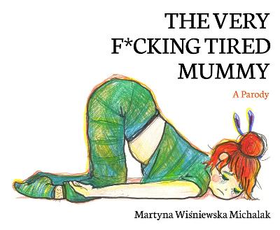 Image of The Very F*cking Tired Mummy