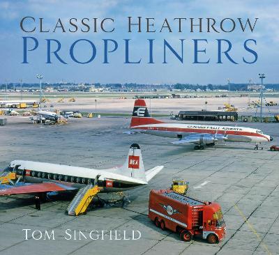 Cover: Classic Heathrow Propliners