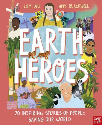 Cover: Earth Heroes: Twenty Inspiring Stories of People Saving Our World