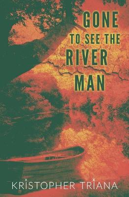Image of Gone to See the River Man