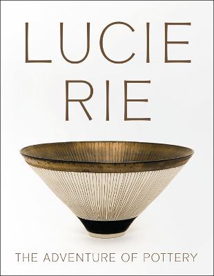 Cover: Lucie Rie: The Adventure of Pottery