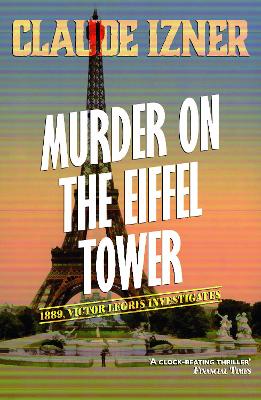Cover: Murder on the Eiffel Tower: Victor Legris Bk 1