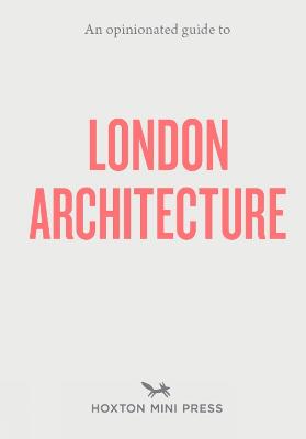 Cover: An Opinionated Guide to London Architecture