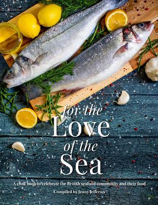 Image of For The Love Of The Sea. 2022 WINNER BY THE GUILD OF FOOD WRITERS