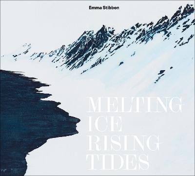 Cover: Emma Stibbon: Melting Ice / Rising Tides