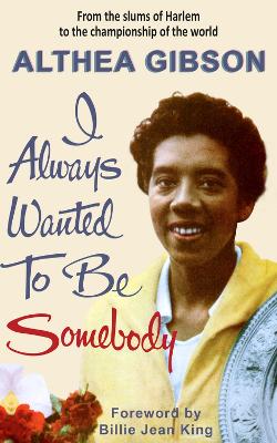 Image of Althea Gibson: I Always Wanted To Be Somebody