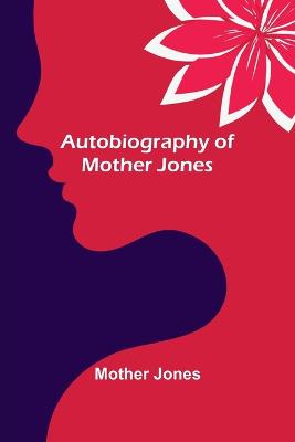 Image of Autobiography of Mother Jones
